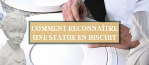 Comment Reconnaître une Statue en Biscuit