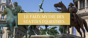 Le faux mythe des statues équestres