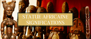 Statue Africaine Significations